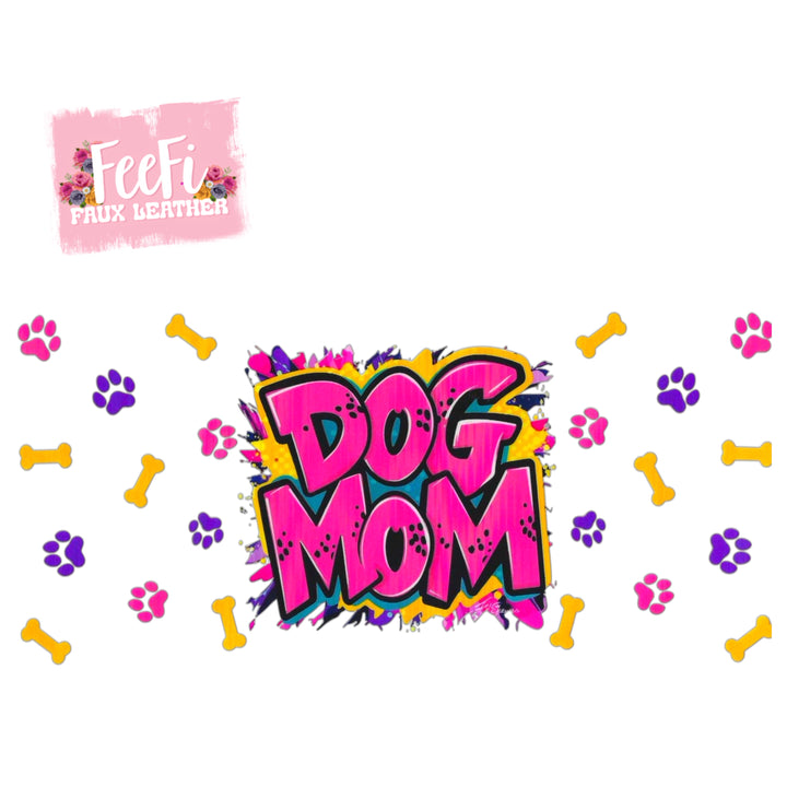 Dog Mom UV DTF Cup Wrap – Easy Cup Wrap for Tumblers & Projects FeeFiFauxLeather
